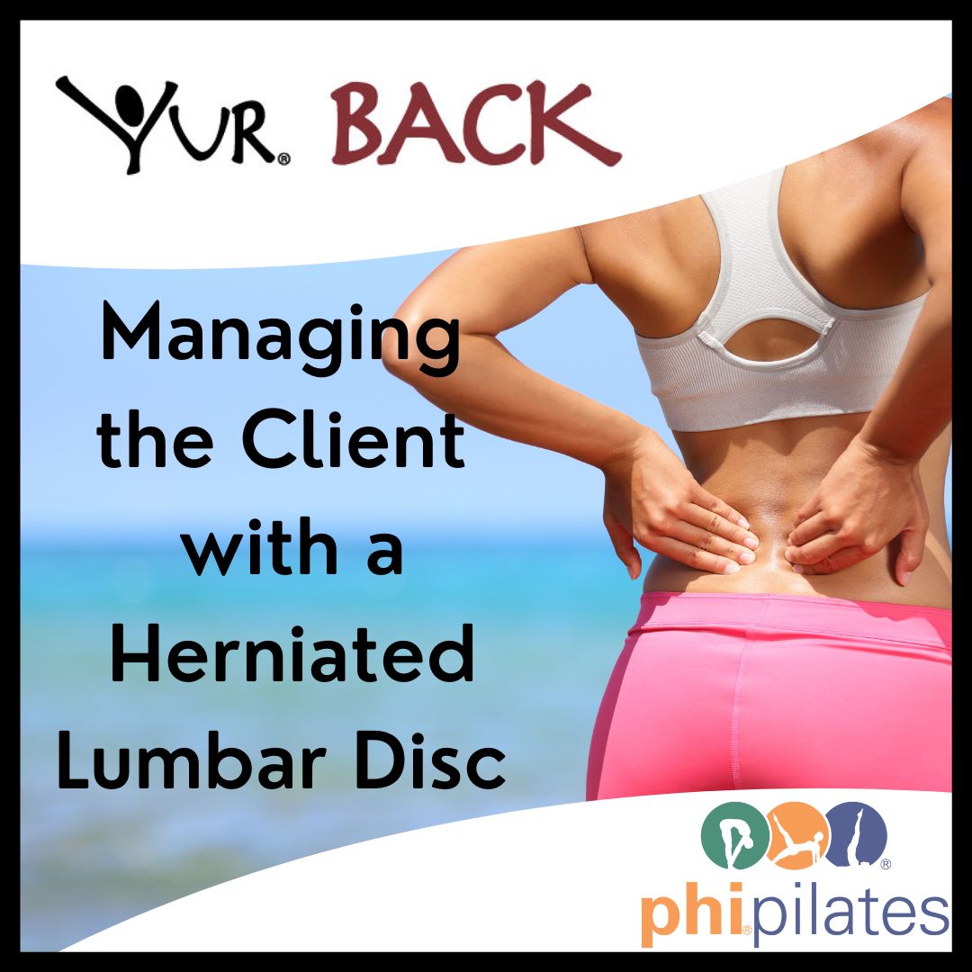 YUR BACK Managing the Client with a Herniated Lumbar Disc